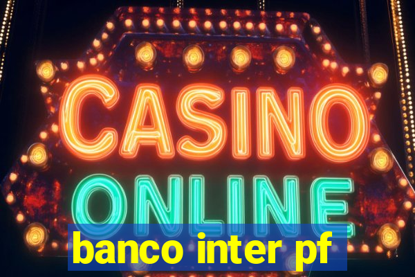 banco inter pf