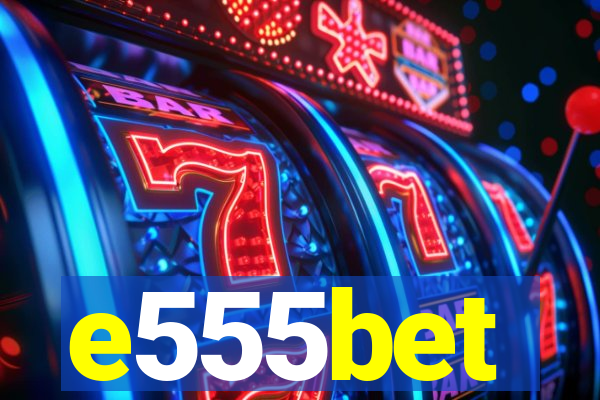 e555bet