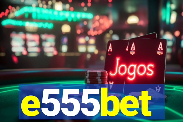 e555bet