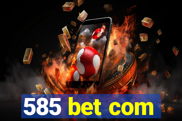 585 bet com