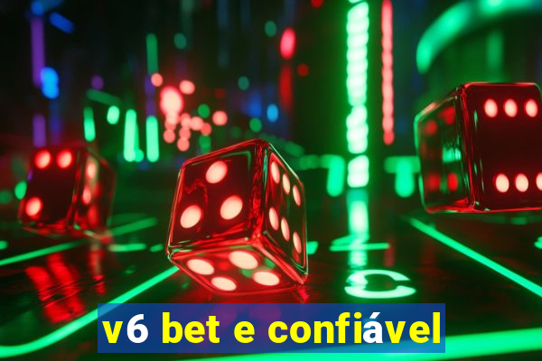 v6 bet e confiável