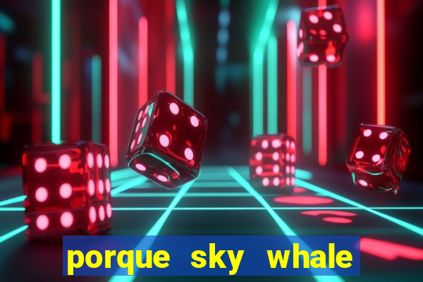 porque sky whale saiu da play store