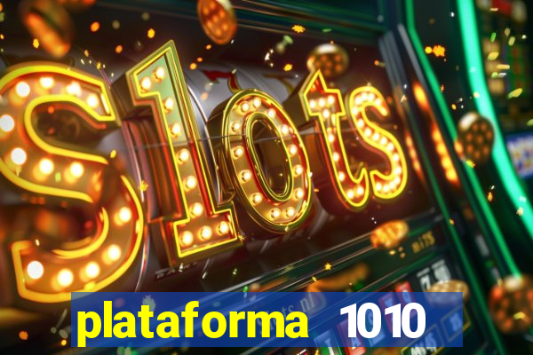 plataforma 1010 jogo do tigre