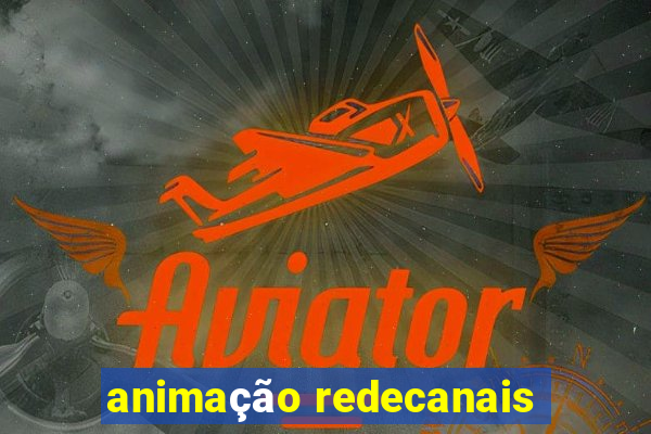 animação redecanais