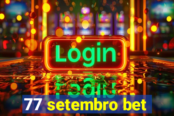 77 setembro bet