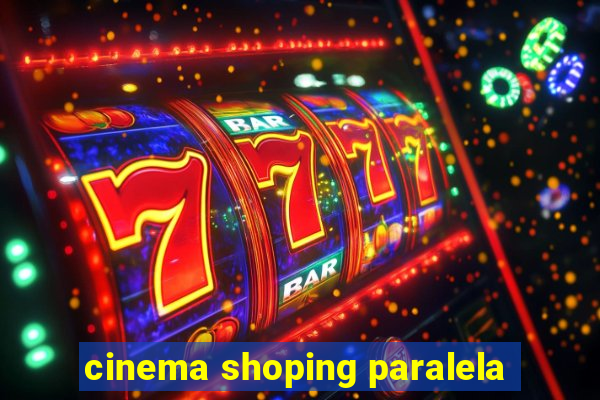 cinema shoping paralela