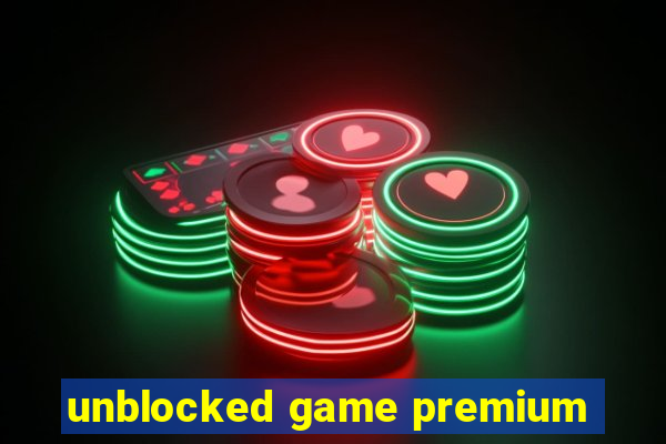 unblocked game premium