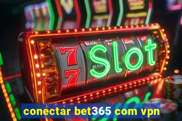 conectar bet365 com vpn