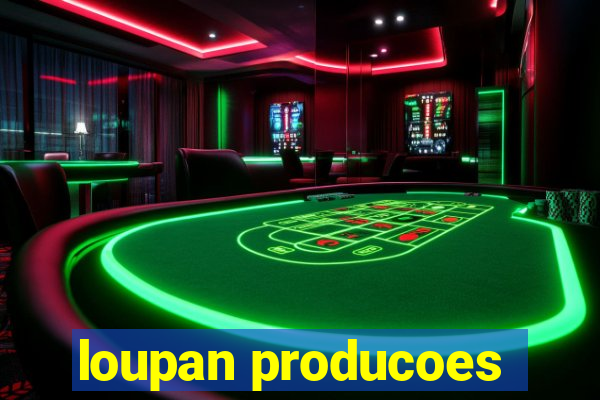 loupan producoes