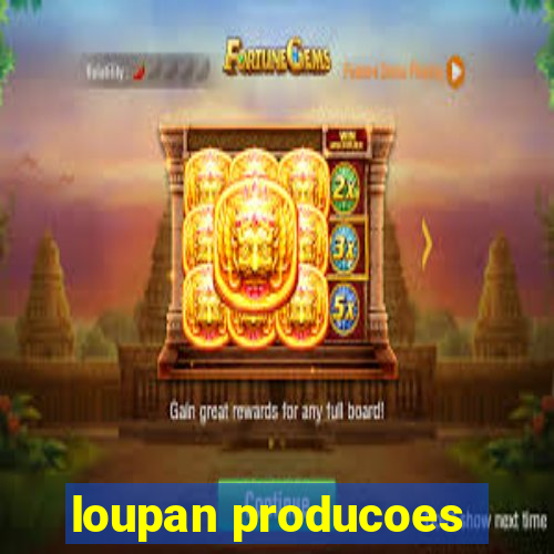 loupan producoes