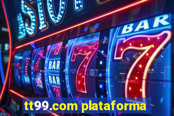 tt99.com plataforma