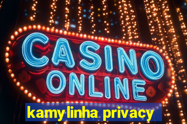 kamylinha privacy