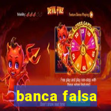 banca falsa