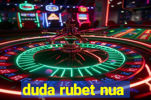 duda rubet nua