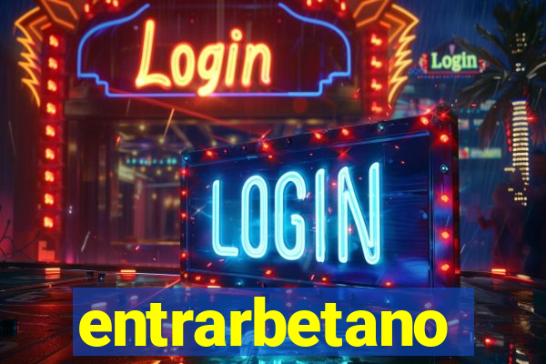 entrarbetano