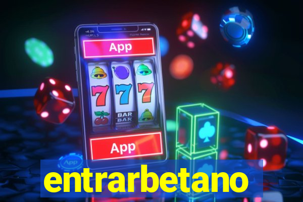 entrarbetano