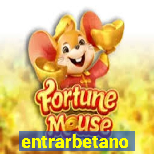 entrarbetano