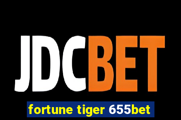 fortune tiger 655bet