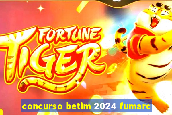 concurso betim 2024 fumarc