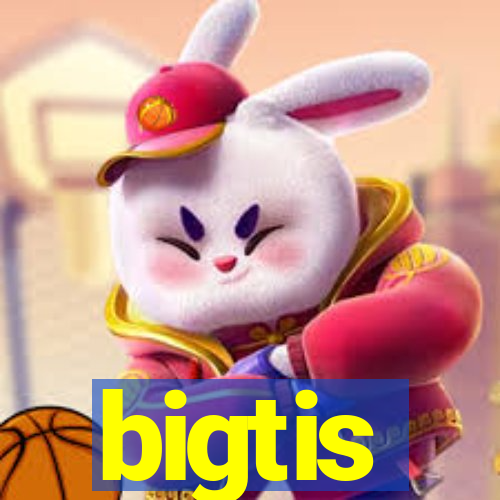 bigtis