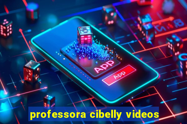 professora cibelly videos