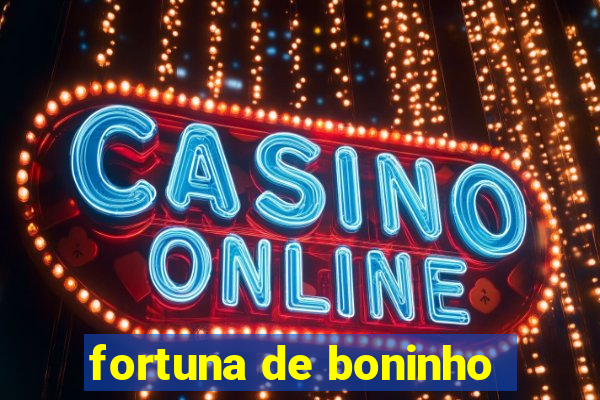 fortuna de boninho