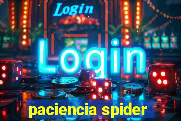 paciencia spider