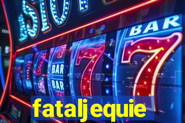 fataljequie