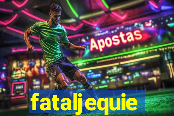 fataljequie