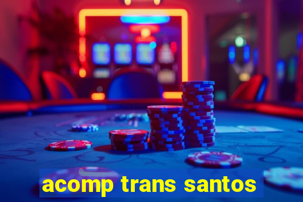 acomp trans santos