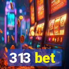 313 bet