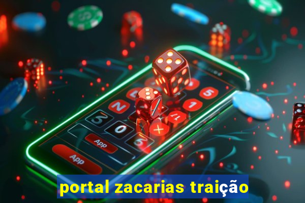 portal zacarias traição