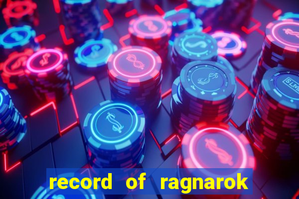 record of ragnarok 3 temporada dublado