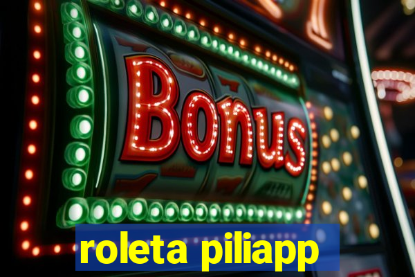 roleta piliapp