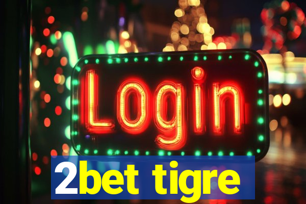 2bet tigre