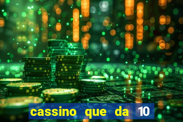 cassino que da 10 reais no cadastro