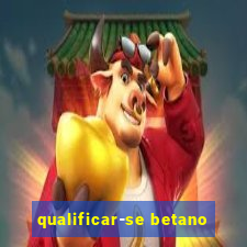 qualificar-se betano