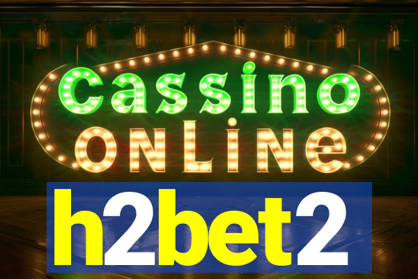 h2bet2