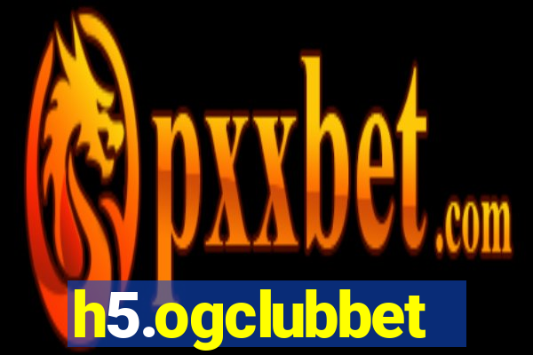 h5.ogclubbet