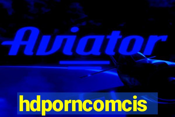 hdporncomcis