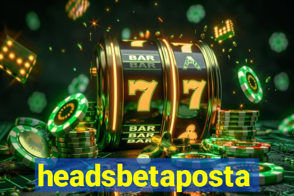 headsbetaposta