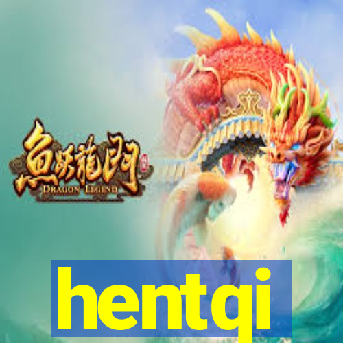 hentqi