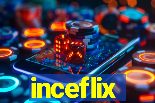 inceflix