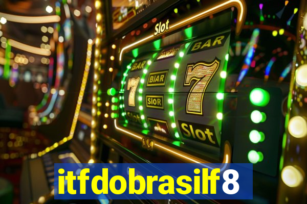 itfdobrasilf8