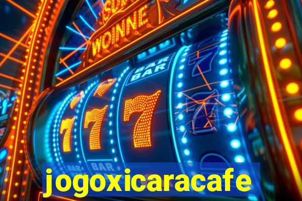 jogoxicaracafe