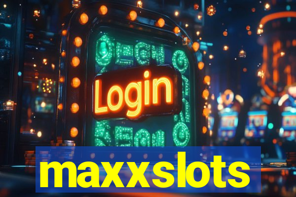 maxxslots