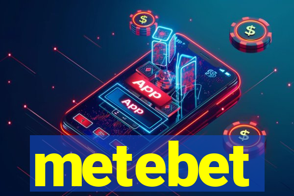 metebet