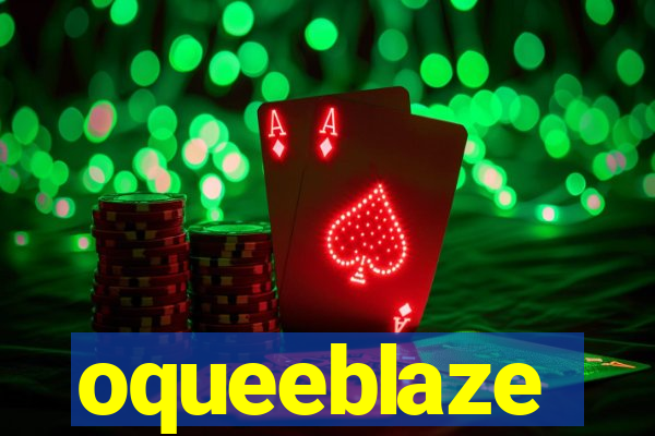 oqueeblaze