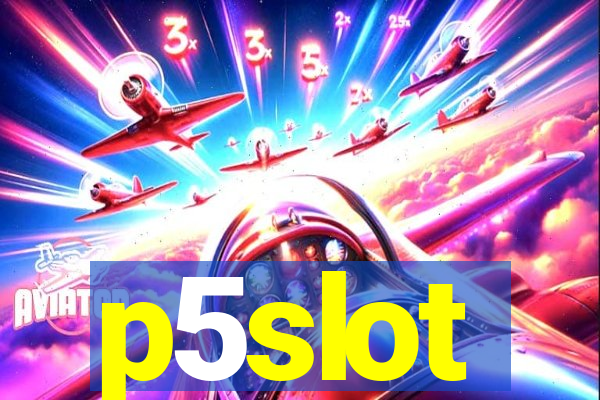 p5slot