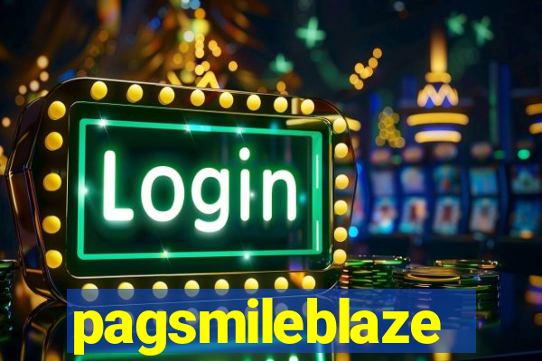 pagsmileblaze